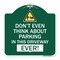 Signmission Do Not Think About Parking in This Driveway Ever W/ Graphic Alum Sign, 18" x 18", GW-1818-24141 A-DES-GW-1818-24141 - alternate 1